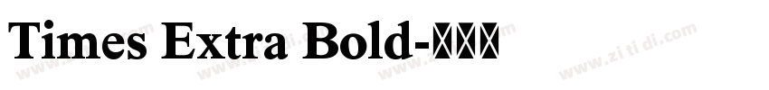 Times Extra Bold字体转换 Times Extra Bold字体转换